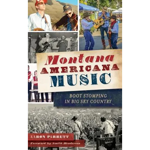 Montana Americana Music: Boot Stomping in Big Sky Country - Hardcover