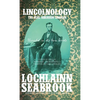Lincolnology: The Real Abraham Lincoln Revealed in His Own Words - Hardcover