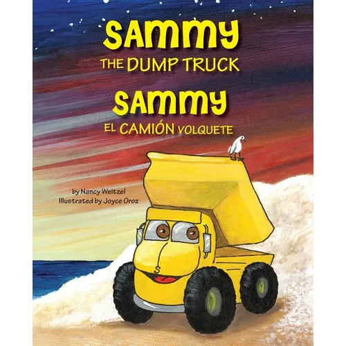 Sammy the Dump Truck / Sammy el Camión Volquete (English and Spanish Edition) - Paperback