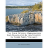 The Four Gospels Harmonized and Translated by Leo Tolstoy: In Three Parts, Volume 1 - Paperback