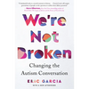 We're Not Broken: Changing the Autism Conversation - Paperback