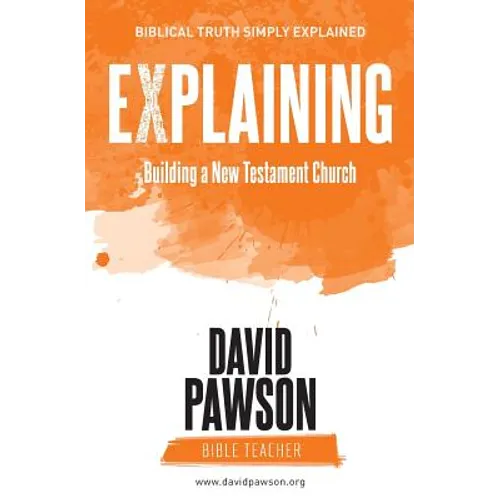 EXPLAINING Building a New Testament Church - Paperback
