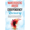Narcissistic Abuse and Codependency Recovery: Recover from Narcissistic and Codependent Relationships, Set Strong Boundaries, Improve Self-Esteem, and - Paperback