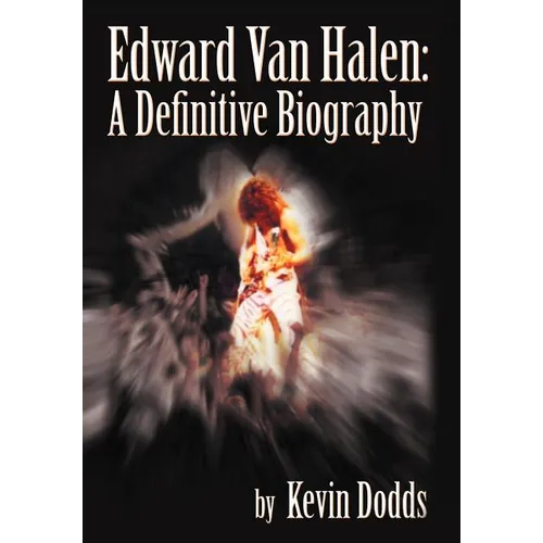 Edward Van Halen: A Definitive Biography - Hardcover