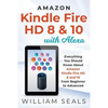 Amazon Kindle Fire HD 8 & 10 With Alexa: Everything You Should Know From Beginner To Advanced - Paperback