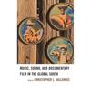 Music, Sound, and Documentary Film in the Global South - Hardcover