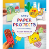 Easy Paper Projects: 60 Crafts You Can Wear, Gift, Use and Admire - Paperback