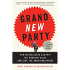 Grand New Party: How Republicans Can Win the Working Class and Save the American Dream - Paperback