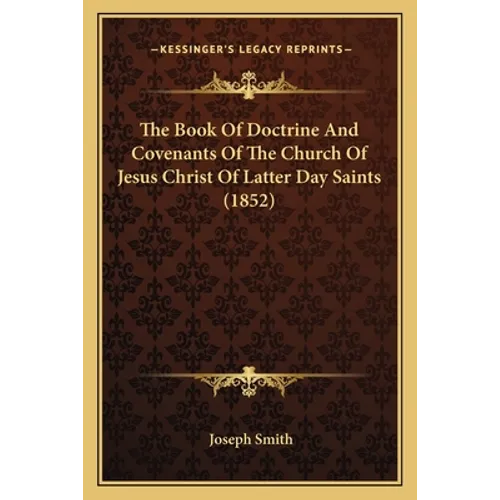 The Book Of Doctrine And Covenants Of The Church Of Jesus Christ Of Latter Day Saints (1852) - Paperback