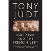 Marxism and the French Left: Studies on Labour and Politics in France, 1830-1981 - Paperback