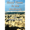 Good Times in the Badlands - Paperback