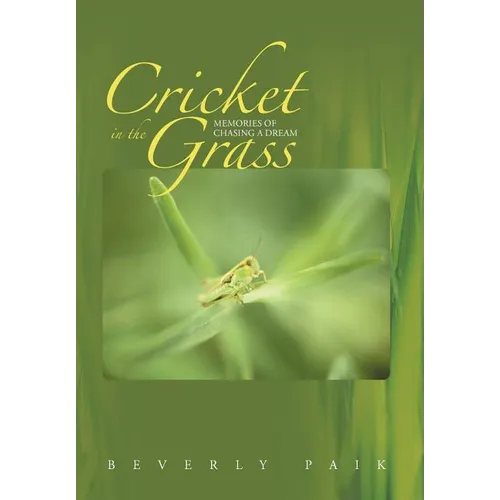 Cricket in the Grass: Memories of Chasing a Dream - Hardcover