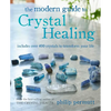 The Modern Guide to Crystal Healing: Includes Over 400 Crystals to Transform Your Life - Paperback