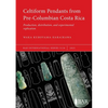 Celtiform Pendants from Pre-Columbian Costa Rica: Production, distribution, and experimental replication - Paperback
