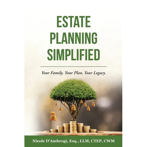 Estate Planning Simplified: Your Family. Your Plan. Your Legacy. - Paperback