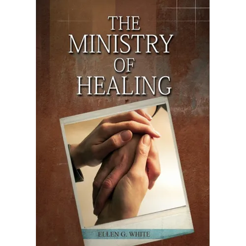 The Ministry of Healing: (Biblical Principles on health, Counsels on Health, Medical Ministry, Bible Hygiene, a call to medical evangelism, Country Li - Paperback