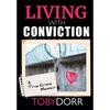 Living with Conviction: Unexpected Sisterhood, Healing, and Redemption in the Wake of Life-Altering Choices - Hardcover
