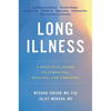 Long Illness: A Practical Guide to Surviving, Healing, and Thriving - Hardcover