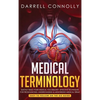 Medical Terminology: Quickly Build Your Medical Vocabulary Effective techniques for Pronouncing, Understanding & Memorizing Medical Terms (Easy to Fol - Hardcover