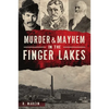 Murder & Mayhem in the Finger Lakes - Paperback