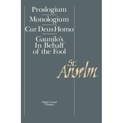 Basic Writings: Proslogium, Mologium, Gaunilo's in Behalf of the Fool, Cur Deus Homo - Paperback