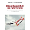 Project Management for Entrepreneur: The Essential Tool to Monetize and Fast Track Your Business Growth - Paperback