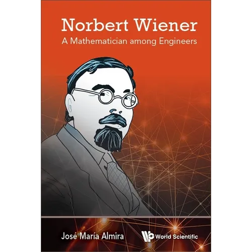 Norbert Wiener: A Mathematician Among Engineers - Hardcover