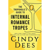 The Tropoholic's Guide to Internal Romance Tropes - Paperback