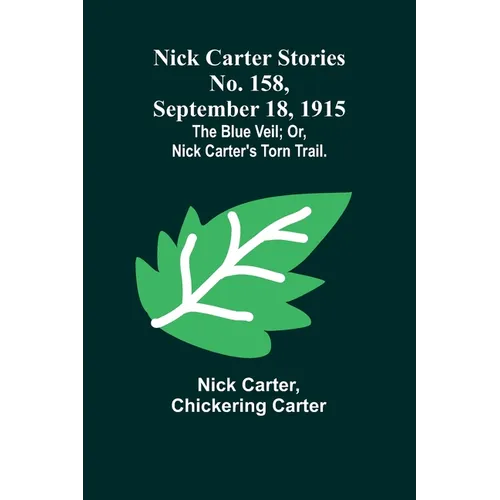 Nick Carter Stories No. 158, September 18, 1915: The blue veil; or, Nick Carter's torn trail. - Paperback