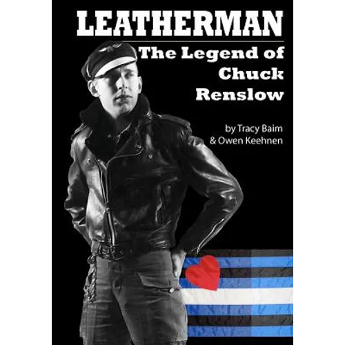 Leatherman: The Legend of Chuck Renslow - Paperback