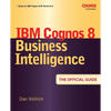 IBM Cognos 8 Business Intelligence: The Official Guide - Paperback