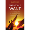 The People Want: A Radical Exploration of the Arab Uprising - Paperback
