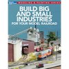 Build Big and Small Industries for Your Model Railroad - Paperback