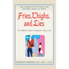 Fries, Thighs, and Lies: The Girlfriend's Guide to Getting the Skinny on Fat - Paperback