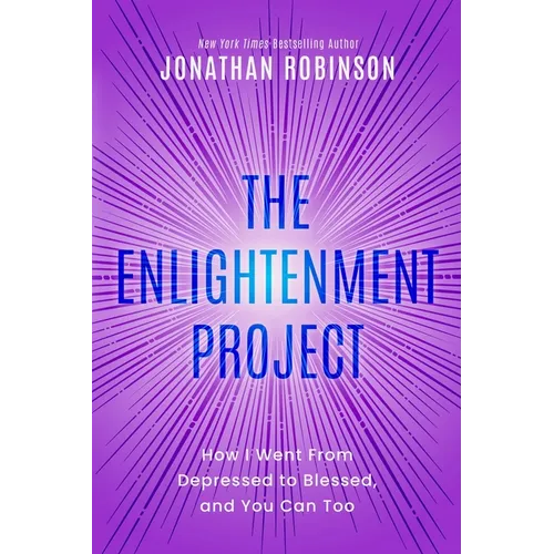 The Enlightenment Project: How I Went From Depressed to Blessed, and You Can Too - Paperback