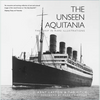 The Unseen Aquitania: The Ship in Rare Illustrations - Paperback