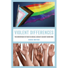 Violent Differences: The Importance of Race in Sexual Assault Against Queer Men - Hardcover