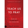 Teach Us to Pray: Prayer That Accesses Heaven and Changes Earth - Paperback