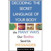 Decoding the Secret Language of Your Body: The Many Ways Our Bodies Send Us Messages - Paperback