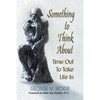 Something to Think About: Time Out to Take Life In - Paperback