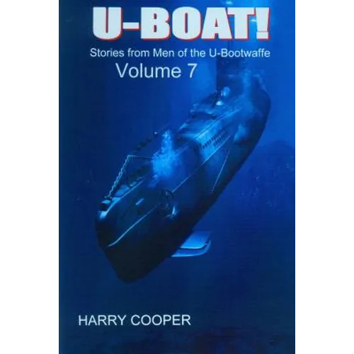 U-BOAT (Vol VII): Stories from the men of the U-Bootwaffe - Paperback