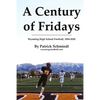 A Century of Fridays: Wyoming High School Football, 1894-2020 - Paperback