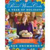 The Pioneer Woman Cooks--A Year of Holidays: 140 Step-By-Step Recipes for Simple, Scrumptious Celebrations - Hardcover