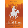 The Final Days: A Lenten Journey Through the Gospels - Paperback