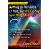 Nothing in This Book Is True, But It's Exactly How Things Are: The Secret History of the Earth, Merkaba Activation, and Breath Alchemy - Paperback