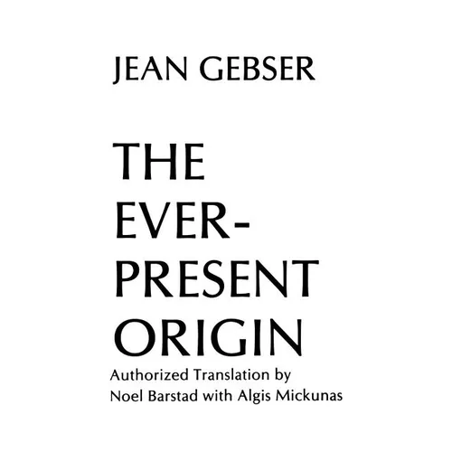 The Ever-Present Origin: Part One: Foundations Of The Aperspectival World - Paperback