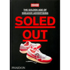 Soled Out: The Golden Age of Sneaker Advertising (a Sneaker Freaker Book) - Hardcover