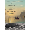The Dream of the Great American Novel - Paperback