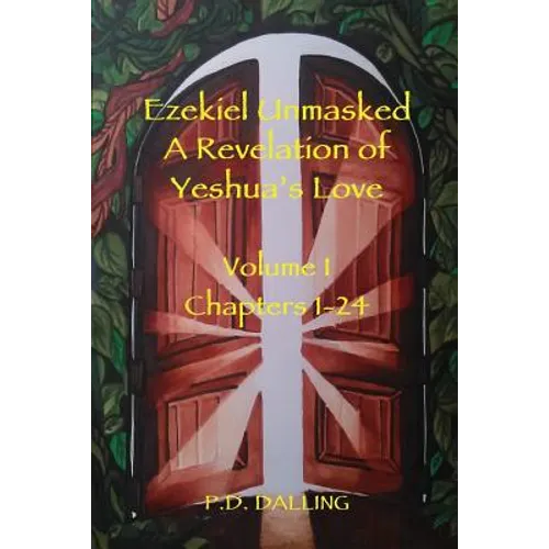 Ezekiel Unmasked a Revelation of Yeshua's Love - Paperback