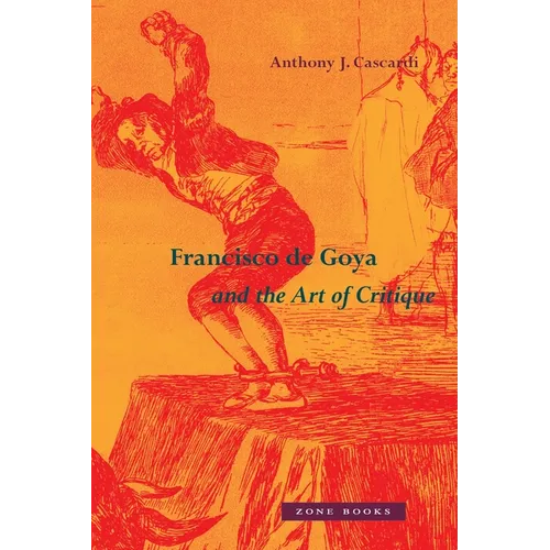 Francisco de Goya and the Art of Critique - Hardcover